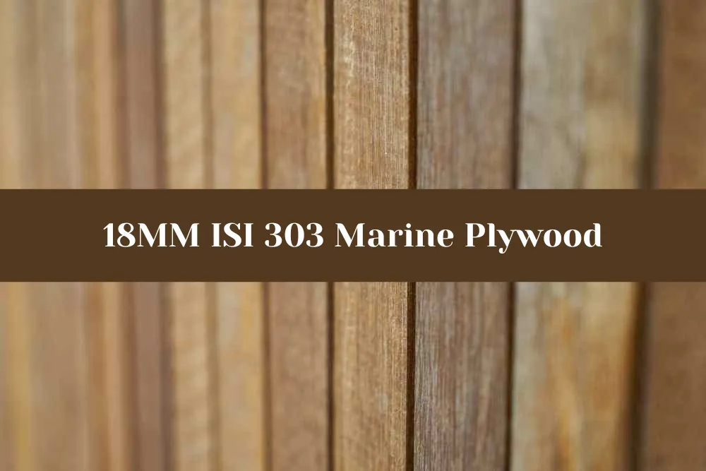 18MM ISI 303 Marine Plywood